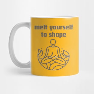 Melt yourself to shape. Mug